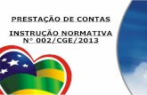 PRESTAÇÃO DE CONTAS INSTRUÇÃO NORMATIVA N° … · (Diretora da CONAI) Iolanda Cardoso de Melo (Diretora da CONAD) conad@cge.se.gov.br Tel: 3179 4969 3179 4996. Title: Slide 1