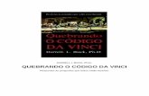 Darrel L Buck - Quebrando O Código da Vinci · seriamente sobre a história cristã - vêm trabalhando para destruir essas histórias. Tentativas de minar a tradição cristã e