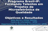 Programa Brazil-IP: Formando Talentos em Projetos de ...lad.dsc.ufcg.edu.br/lad/uploads/Lad/Apresentacao_Brazil-IP.pdf · FAB 1 FABRICAÇÃO MERCADO ... 2ª Fase: Julho 2008 a Junho