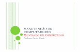 MANUTENÇÃO DE COMPUTADORES MONTANDOUM …professorcarlosmuniz.com.br/perguntas/Montando_um_computador.pdf · MANUTENÇÃO DE COMPUTADORES MONTANDOUMCOMPUTADOR Monte o disco rígido