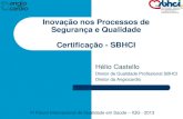 Inovação nos Processos de Segurança e Qualidade ... Castelo_forum.pdf · 12/9/2013 · Certificação - SBHCI Hélio Castello Diretor de Qualidade Profissional SBHCI Diretor da