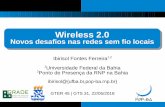 Wireless 2.0 Novos desafios nas redes sem fio locaisgtergts.nic.br/files/apresentacao/arquivo/219/09-wireless2ponto0.pdf · Wireless 2.0 Novos desafios nas redes sem fio locais Wireless