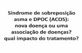 Síndrome de sobreposição asma e DPOC (ACOS): nova doença ...mrclinica.com.br/atualizacao-cientifica/overlap-acos-2016-renato.pdf · ACO = relato de asma pelo paciente + VEF. 1