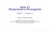Aula 21 Rotacional e Divergente - ime.unicamp.brvalle/Teaching/MA211/Aula21.pdf · Introdução I Rotacional e divergente são duas operações essenciais nas aplicações de cálculo