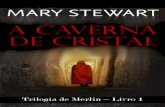 A Caverna de Cristal - Mary Stewart - visionvox.com.br · A noiva adormecida no leito, O dia em guirlandas no seu túmulo de neve E o Tempo encerrado na própria torre? EDWIN MUIR.
