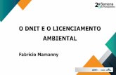 O DNIT E O LICENCIAMENTO AMBIENTAL - dnit.gov.br · O licenciamento ambiental é um procedimento obrigatório que antecede a realização de empreendimentos de acordo com a legislação