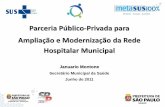 Parceria Público-Privada para Ampliação e Modernização da …ppp.prefeitura.sp.gov.br/arquivos/misc/lancamento_ppp.pdf · 2011-06-09 · Prioridade na alocação de recursos