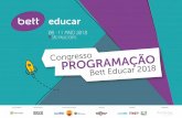 Bett Educar 2018 - bettbrasileducar.com.br · o de Inovação para Educação Brasileira Leandro Karnal ... Música e Artes no Contexto ... Workshop: Certificado de 3 horas