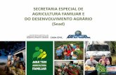 SECRETARIA ESPECIAL DE AGRICULTURA FAMILIAR E DO ... · terra, a ampliação de renda e a paz no campo, contribuindo para a inclusão produtiva e social das famílias rurais, com
