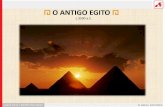 O ANTIGO EGITO - aqui-ha-historia.webnode.pt · Politeísmo (os egípcios acreditavam em vários deuses). Antropomorfismo (os deuses egípcios tinham, geralmente, aspeto humano mas,
