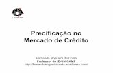 Precificação no Mercado de Crédito - Cidadania & Cultura · • Se cobrasse do cliente, por exemplo, R$ 10,00 a título de tarifa à vista por R$ 1.000,00 de financiamento concedido,