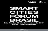 Smart CitieS Fórum BraSil - hiria.com.brhiria.com.br/reports/Report-Smart-Cities-2014.pdf · na terra e no Brasil, 50% da população está conectada na internet. ... trabalho em