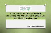 A importância da família no tratamento do uso abusivo de ...clinicajorgejaber.com.br/novo/wp-content/uploads/2018/06/jun_30.pdf · A família é o fator mais importante no processo