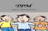Apresentação do PowerPoint - Prof. Me. Claudemir Claudino …claudemiralves.weebly.com/uploads/3/8/6/2/3862918/tpm... · PPT file · Web view2014-02-21 · TPM para Operadores