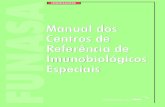 Manual dos Centro de Referência de Imunobiológicos Especiaisbvsms.saude.gov.br/bvs/publicacoes/funasa/manual_cries.pdf · Manual dos Centros de ReferŒncia de Imunobiológicos Especiais
