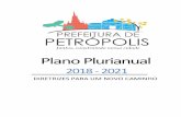 Plano Plurianual - petropolis.rj.gov.br · O plano plurianual 2018-2021, elaborado em um cenário desafiador, diante de uma das maiores crises deste país, procura dar continuidade