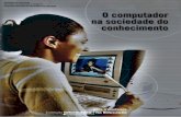 Estação Palavra - Portal - UPF | Universidade de Passo Fundousuarios.upf.br/~teixeira/livros/computador-sociedade-conhecimento.pdf · 5 Informática para a mudança na Educação