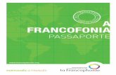 Pas sOr 3 1 E F I O F a FrancoFonia - francophonie.org · podem separar, constitui um valor fulcral para a Francofonia. A escuta atenta dos seus governos permite à Francofonia adaptar