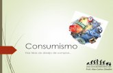 Consumismo - inventandohistoria.com · Consumismo hoje Com o crescimento do poder de compra, verificado a partir do Real, criado em 1994 no governo Itamar, cresce o consumo das famílias.