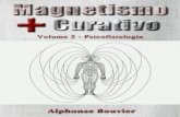 Magnetismo Curativo - Volume 2 Alphonse Bouvier · dedicada ao magnetismo curativo e ao espiritualismo experimen-tal. A presente obra é o resultado de duas décadas de estudos ali-ados