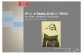 Madre Joana Batista Minks - irmaclarafietz.com.brirmaclarafietz.com.br/documentos/madre_joana_minks/material_pdf/... · Madre Joana Batista Minks Um desafio e um apelo à nossa juventude