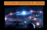 1.3 Evolução do nosso conhecimento sobre o Universofiles.fq-para-todos.webnode.pt/200000003-b8b6bb9b2b/ppt 3 - o... · 1.3 O nosso conhecimento do Universo . ... Observatório Europeu