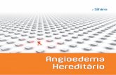 Angioedema Hereditário · 2011-10-15 · Medir unção de C1 C1q baixo Angioedema adquirido C1q normal AHE ... Aumentar a dose do medicamento de uso crônico para auxiliar ... o