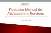 Pesquisa Mensal de Emprego em Serviços - fesesp.org.br · julho de 2017 com 13,2 milhões de empregos com carteira. Em julho, o número de empregados com carteira caiu 0,2% no Estado,