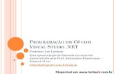 Programação em C# com Visual Studiolarback.com.br/adm/anexos/24082012150125.csharp01.pdf · PROGRAMAÇÃO EM C# COM VISUAL STUDIO.NET Professor Leo Larback Esta apresentação foi