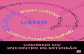 CADERNO DO ENCONTRO DE EXTENSÃO - eduemg.uemg.breduemg.uemg.br/arquivos/2012 - CADERNO DO ENCONTRO DE EXTENSAO.pdf · Encontro de Extensão realizado, seus objetivos e pressupostos.