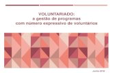VOLUNTARIADO: a gestão de programas com número … · “O voluntariado é uma fonte de energia e de resiliência, de solidariedade e de coesão social e pode propiciar mudanças