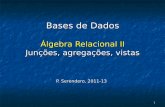 Bases de Dados - w3.ualg.ptw3.ualg.pt/~pserende/DATABASES/DATABASES/TEORICAS/PDF/7-Algebra-Re... · 1 xxx 3 yyy 5 zzz num nome num valor 1 a 1 xxx 2 b 3 c 3 yyy SELECT * FROM T1 LEFT