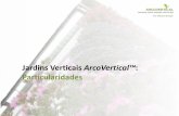 Jardins Verticais ArcoVertical™ - atlanlusi.com · Jardins Verticais ArcoVertical™: Particularidades ARCOVERTICAL SISTEMA PARA JARDINS VERTICAIS Por Atlanlusi Europe