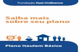Saiba mais sobre seu plano - Fundação Itaú Unibanco · 2015-11-11 · Esse cenário indica uma forte pressão sobre a Previdência Social ... poderá resgatar 100% de suas contribuições
