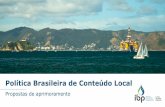 Política Brasileira de Conteúdo Local - ibp.org.br´nio... · A cadeia de fornecimento brasileira para o segmento subsea é referência mundial e competitiva globalmente. Regras