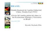 Modelo Regional de Cambio Global del Clima Modelo Eta ... · Haroldo Machado Filho. Marco Nacional • Estrategia inicial: énfasis a los estudios buscando la preparación del inventario