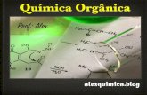 Química Orgânica - alexquimicablog.files.wordpress.com · Histórico - QUÍMICA ORGÂNICA: Parte da química que estuda os compostos extraídos dos organismos vivos. - QUÍMICA