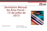 Seminário Mensal da Área Fiscal 15 de Julho de 2015 · Seminário Mensal da Área ... operações relativas à circulação de mercadorias e sobre prestações de serviços de ...