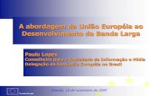 A abordagem da União Européia ao ... - docs.ndsr.org · Política da UE sobre Intervenção Estatal no ... Taxa de penetração da banda larga na União Europeia - número de linhas