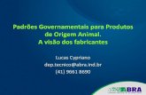 Padrões Governamentais para Produtos de Origem Animal. A ...az545403.vo.msecnd.net/sincobesp/2013/05/Lucas-Cypriano-.pdf · AGL de 1% para 15% ... –Vitaminas lipossolúveis –Níveis