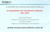 A GESTÃO DE CUSTOS NO SETOR PÚBLICO - crcrs.org.br · - MAUSS CONSULTORIA EM GESTÃO (pública e privada)-Proprietário de escritório contábil-Contador público desde 2000-Servidor