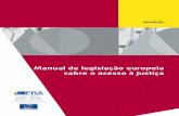 Manual de legislação europeia sobre o acesso à justiça · Nos termos do direito do CdE e do direito da UE, um dos requisitos essenciais do direito a um julgamento equitativo é
