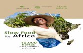 © Paola Viesi Slow Food for Africa · é destinada ao consumo familiar ou às cantinas, como no caso das hortas escolares, e o excedente é vendido nos mercados locais ou nos pequenos