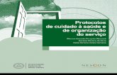 Protocolo de cuidado à saúde e de organização de serviço · W491p Werneck, Marcos Azeredo Furkim Protocolo de cuidados à saúde e de organização do serviço / Marcos Azeredo