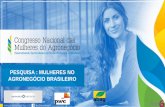 PESQUISA : MULHERES NO AGRONEGÓCIO BRASILEIRO · Pesquisa mapeou: A) ... Brasil é o 5 º maior país do ... como um desafio profissional Processos mais recentes Sem o preparo e