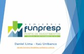 Daniel Lima Itaú Unibanco - funpresp.com.br · por trata-se de uma “mensagem subliminar” da Prev. Deixe claro que a escolha é pessoal, e que deve ser feita de maneira consciente
