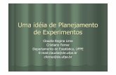 Uma idéia de Planejamento de Experimentos - cin.ufpe.br · Uma idéia de Planejamento de Experimentos Claudia Regina Lima Cristiano Ferraz Departamento de Estatística, UFPE E-mail:claudia@de.ufpe.br
