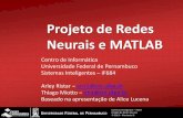 Projeto de Redes Neurais e MATLAB - cin.ufpe.brarrr2/AM/Projeto Redes Neurais.pdf · Projeto de Redes Neurais e MATLAB Centro de Informática Universidade Federal de Pernambuco Sistemas