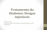 Tratamento do Diabetes: Drogas - SBEMRJ · • Manter drogas com ação sobre a resistência à insulina •Alguns pacientes precisam de esquema intensivo como os DM 1 •Perda da