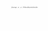 Jung e a Mediunidade - apometriadeextrema.org livros para... · Homenagens: Ao Dr. Carl Gustav Jung: Uma vida dedicada a compreender a psiquê, para aju-dar o ser humano compreender-se